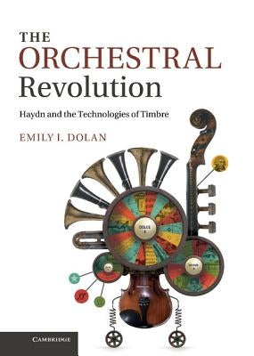 The Orchestral Revolution by Dolan, Emily I.