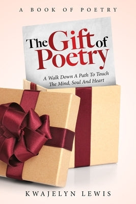 The Gift Of Poetry by Kwajelyn, Lewis
