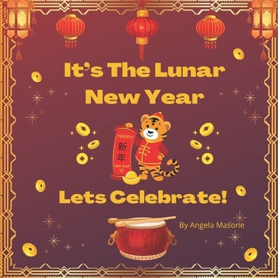It's The Lunar New Year, Let's Celebrate! by Masone, Angela