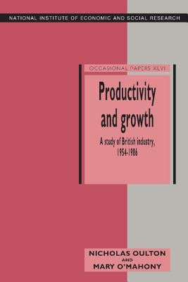 Productivity and Growth: A Study of British Industry 1954-86 by Oulton, Nicholas