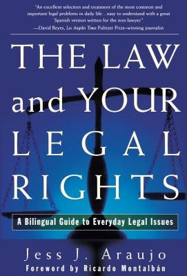 The Law and Your Legal Rights/A Ley Y Sus Derechos Legales: A Bilingual Guide to Everyday Legal Issues/Un Manual Bilingue Para Asuntos Legales Cotidia by Montalban, Ricardo
