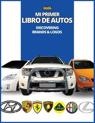 Mi Primer Libro de Autos: Descubriendo marcas y logotipos, libro colorido para niños, logotipos de marcas de automóviles con bonitas imágenes de by Butler, Conrad K.