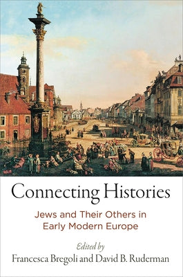 Connecting Histories: Jews and Their Others in Early Modern Europe by Franklin, Arnold