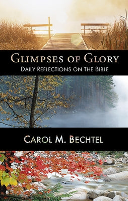 Glimpses of Glory by Bechtel, Carol M.