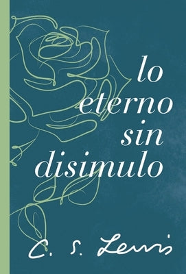 Lo Eterno Sin Disimulo by Lewis, C. S.