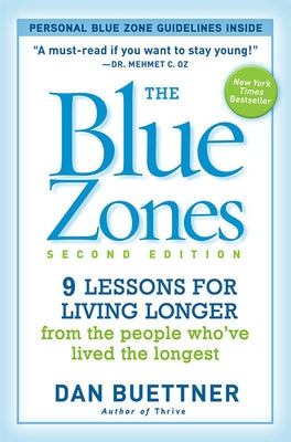 The Blue Zones: 9 Lessons for Living Longer from the People Who've Lived the Longest by Buettner, Dan