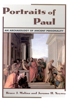 Portraits of Paul: An Archaeology of Ancient Personality by Malina, Bruce J.