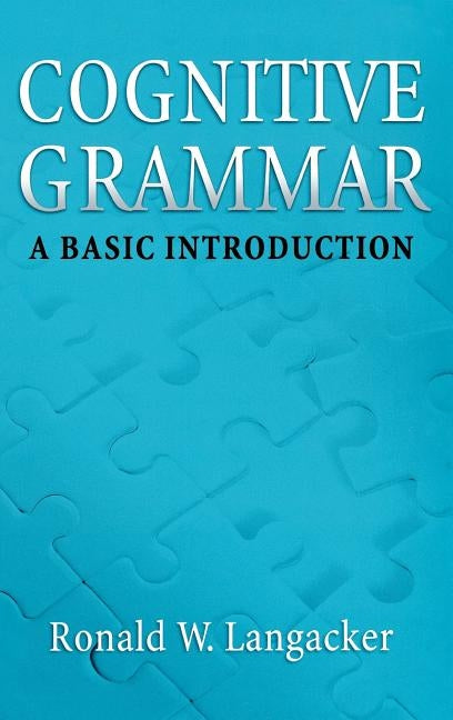 Cognitive Grammar: A Basic Introduction by Langacker, Ronald W.