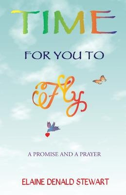 Time For You To Fly: A Prayer and A Promise by Stewart, Donald F.