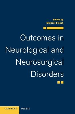 Outcomes in Neurological and Neurosurgical Disorders by Swash, Michael