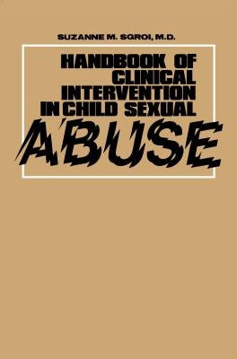 Handbook of Clinical Intervention in Child Sexual Abuse by Sgroi, Suzanne