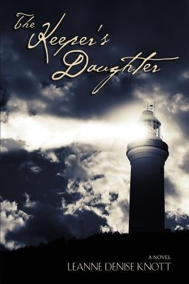 The Keeper's Daughter by Knott, Leanne Denise