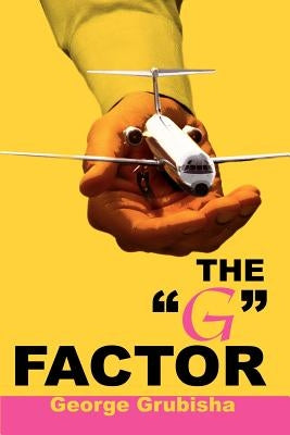 The "G" Factor by Grubisha, George