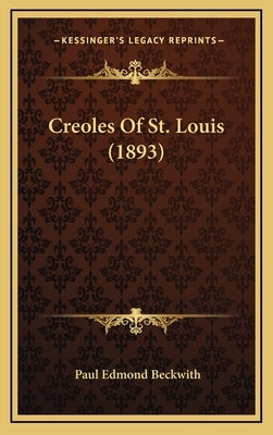 Creoles Of St. Louis (1893) by Beckwith, Paul Edmond