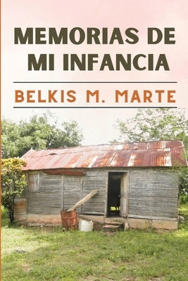 Memorias de Mi Infancia by Marte, Belkis M.