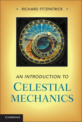 An Introduction to Celestial Mechanics by Fitzpatrick, Richard