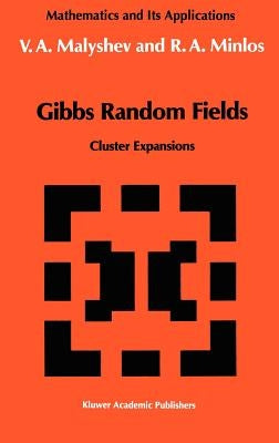 Gibbs Random Fields: Cluster Expansions by Malyshev, V. a.