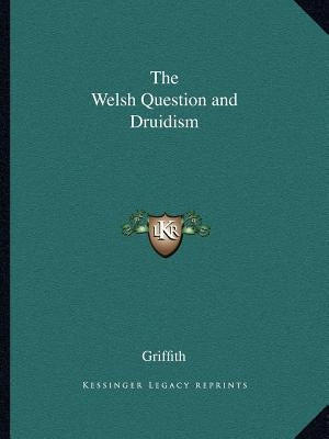 The Welsh Question and Druidism by Griffith