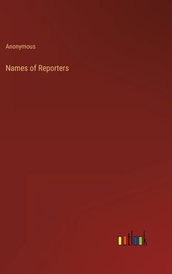 Names of Reporters by Anonymous
