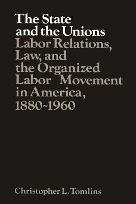 The State and the Unions by Tomlins, Christopher L.