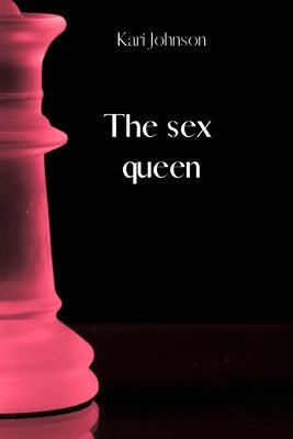 The sex queen by Johnson, Kari