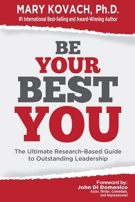 Be Your Best You: The Ultimate Research-Based Guide to Outstanding Leadership by Kovach, Mary