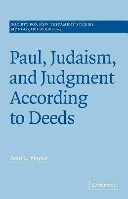Paul, Judaism, and Judgment According to Deeds by Yinger, Kent L.