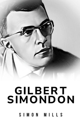 Gilbert Simondon by Mills, Simon