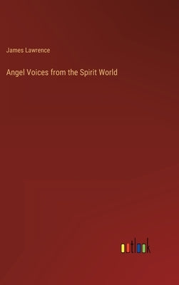 Angel Voices from the Spirit World by Lawrence, James
