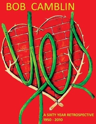 Bob Camblin: A Sixty Year Retrospective 1950 - 2010 by Goodfellow, Robin