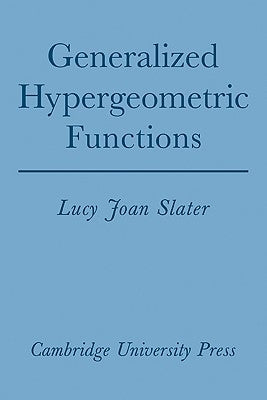 Generalized Hypergeometric Functions by Slater, Lucy Joan