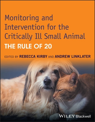 Monitoring and Intervention for the Critically Ill Small Animal by Kirby, Rebecca