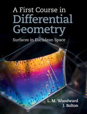 A First Course in Differential Geometry: Surfaces in Euclidean Space by Woodward, Lyndon