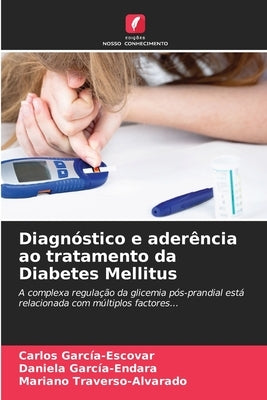 Diagnóstico e aderência ao tratamento da Diabetes Mellitus by García-Escovar, Carlos