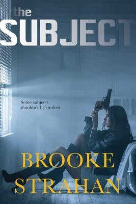 The Subject by Strahan, Brooke