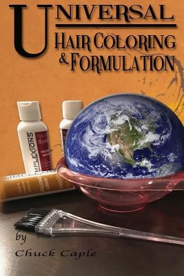 Universal Hair Coloring & Formulation by Caple, Chuck