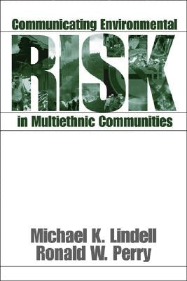 Communicating Environmental Risk in Multiethnic Communities by Lindell, Michael K.