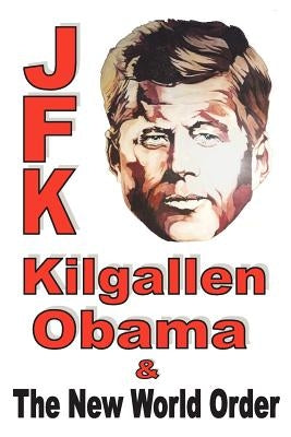 JFK, Kilgallen, Obama & the New World Order by McQuade, Dan
