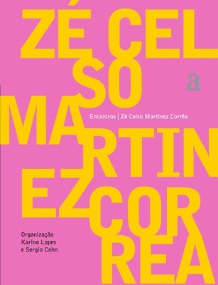 Zé Celso Martinez Correa - Encontros by Correa, Z&#233; Celso