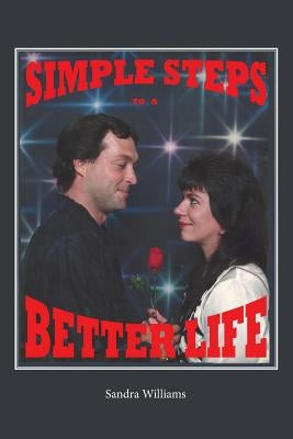 Simple Steps to a Better Life by Williams, Sandra