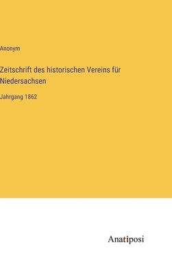 Zeitschrift des historischen Vereins für Niedersachsen: Jahrgang 1862 by Anonym