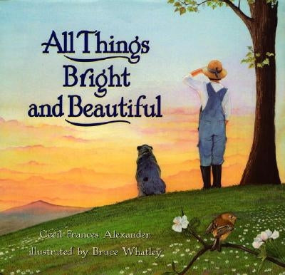 All Things Bright and Beautiful by Alexander, Cecil Frances