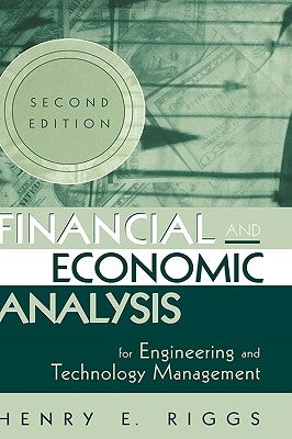 Financial and Economic Analysis for Engineering and Technology Management by Riggs, Henry E.