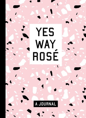 Yes Way Rosé Blank Journal by Blumenthal, Erica