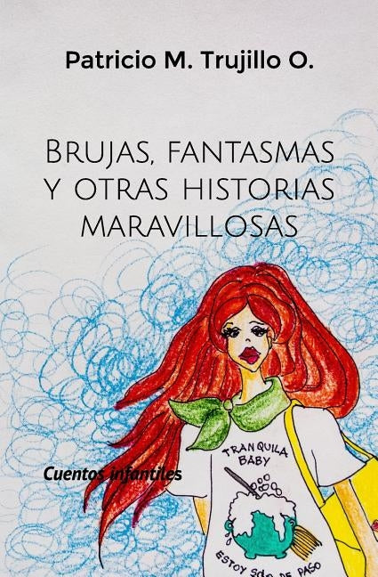 Brujas, fantasmas y otras historias maravillosas: Cuentos infantiles by Trujillo O., Patricio M.