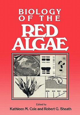 Biology of the Red Algae by Cole, Kathleen M.