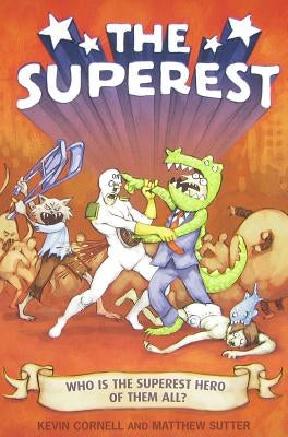 The Superest: Who Is the Superest Hero of the All? by Cornell, Kevin