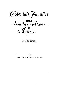 Colonial Families of the Southern States of America by Hardy