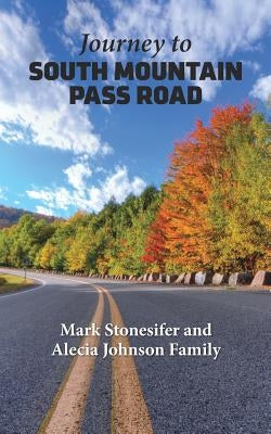 Journey to South Mountain Pass Road by Stonesifer, Mark