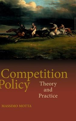 Competition Policy: Theory and Practice by Motta, Massimo